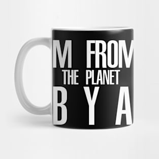 Im from the planet BYA Mug